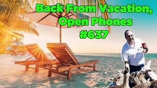 Back From Vacation, Open Phones #637 - Bill Cooper