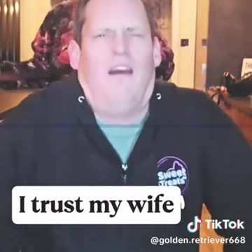 I trust my wife
