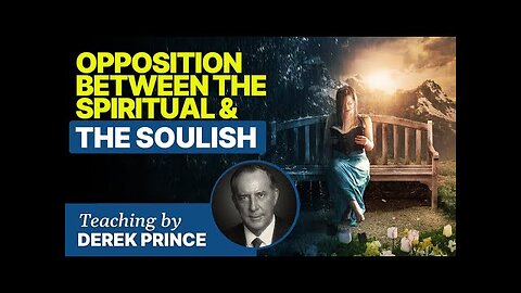 Derek Prince - Opposition Between The Spiritual and The Soulish (5min clip).