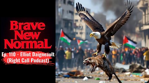 Emasculation, Immigration and Culture Wars w/ Elliot Daigneault - Brave New Normal Ep. 110