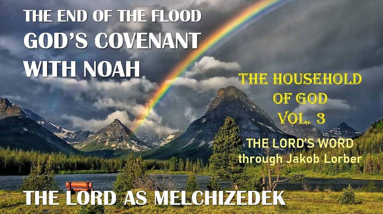 The End Of The Flood. GOD'S COVENANT WITH NOAH. THE LORD AS MELCHIZEDEK (The Household of God)