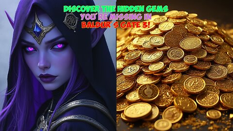 Discover the Hidden Gems You're Missing in Baldur's Gate 3!