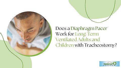 Does a Diaphragm Pacer Work for Long-Term Ventilated Adults and Children with Tracheostomy?