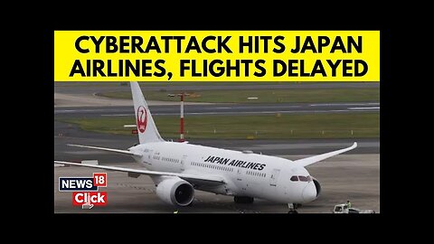 Japan Airlines Hit By Massive Cyberattack Delaying Flights, Ticket Sales Halted | Japan News | N18G