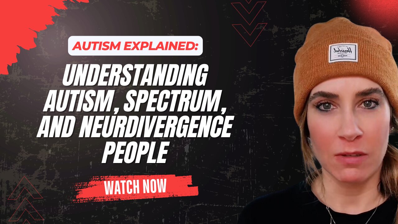 Understanding Autism, Spectrum, and Neurdivergence People