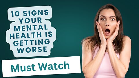 10 Signs Your Mental Health Is Declining | Must Watch!