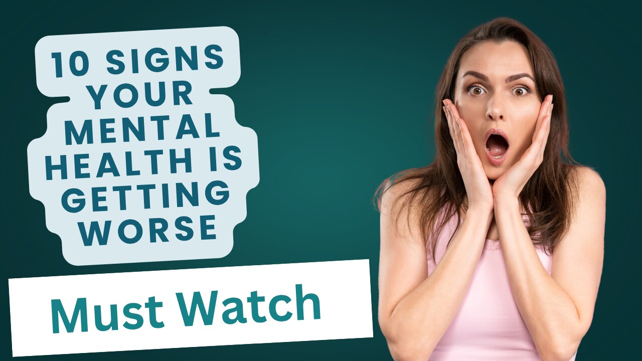 10 Signs Your Mental Health Is Declining | Must Watch!