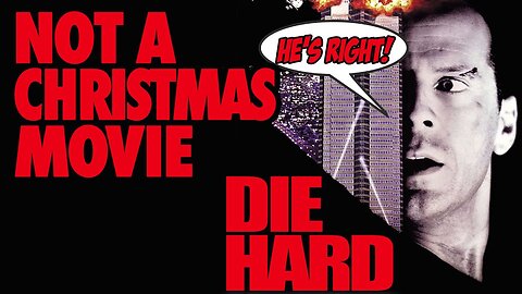 Why Die Hard is NOT a Christmas Movie