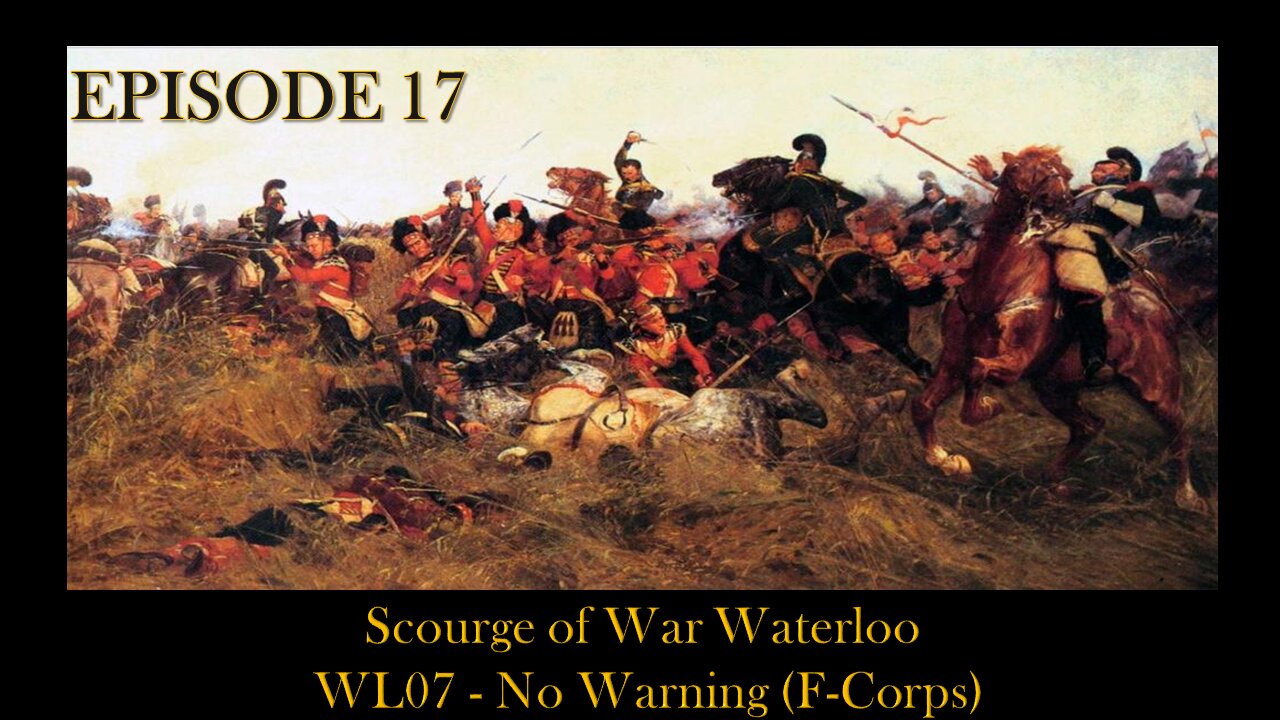 Scourge of War Waterloo - EPISODE 17 - WL07 - No Warning (F-Corps) - Part 1