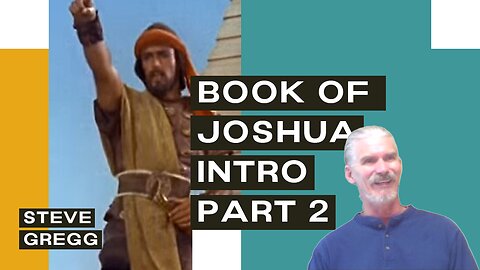 Book of Joshua - Intro Part 2 - Steve Gregg