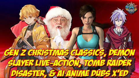 Gen Z Christmas Classics, Demon Slayer Live Action, Tomb Raider Disaster, & AI Anime Dubs X'ed