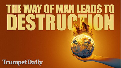 The Way of Man Leads to Destruction - Trumpet Daily | Nov. 6, 2025