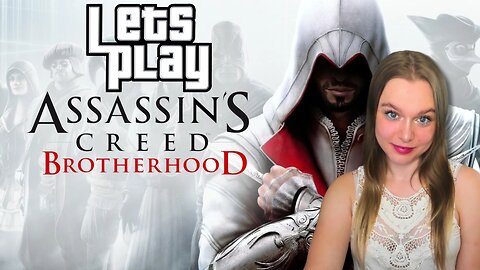 ⚔ Let's Play Assassin's Creed Brotherhood for the First Time! (Part 2)