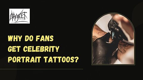Why Do Fans Get Celebrity Portrait Tattoos?