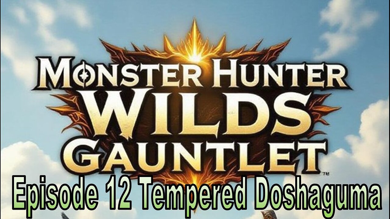 Blades and Beasts | Episode 12 | Tempered Doshaguma