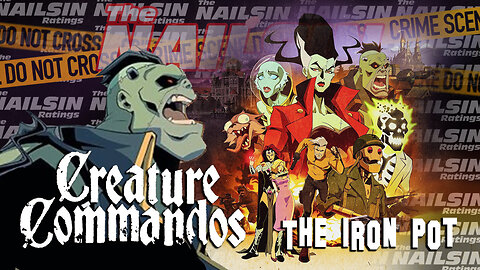 The Nailsin Ratings: Creature Commandos - The Iron Pot