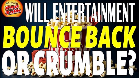 Pacific414 Pop Talk: WILL ENTERTAINMENT BOUNCE BACK OR CRUMBLE?