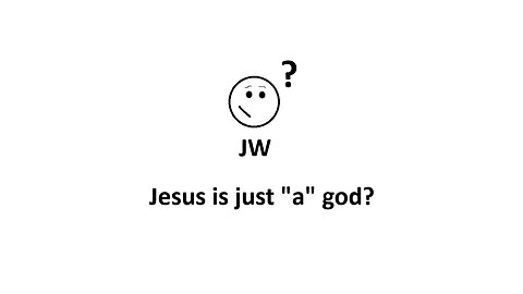 Jehovah Witness 101 - Claim - Jesus is just "a" god