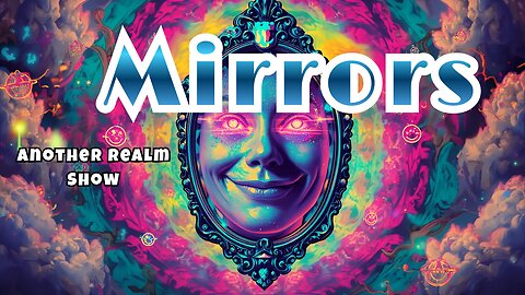 Another Realm | Mirrors: More than just reflections.