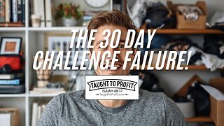The 30 Day Challenge Failure!
