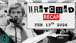 Wretched Recap | February 13th, 2026