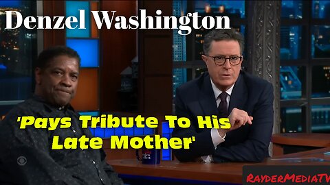 Denzel Washington Pays Tribute To His Late Mother | Stephen Colbert Late Night | RayderMediaTV