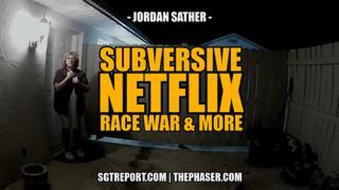Netflix Subversive Race War Baiting & More -- Jordan Sather