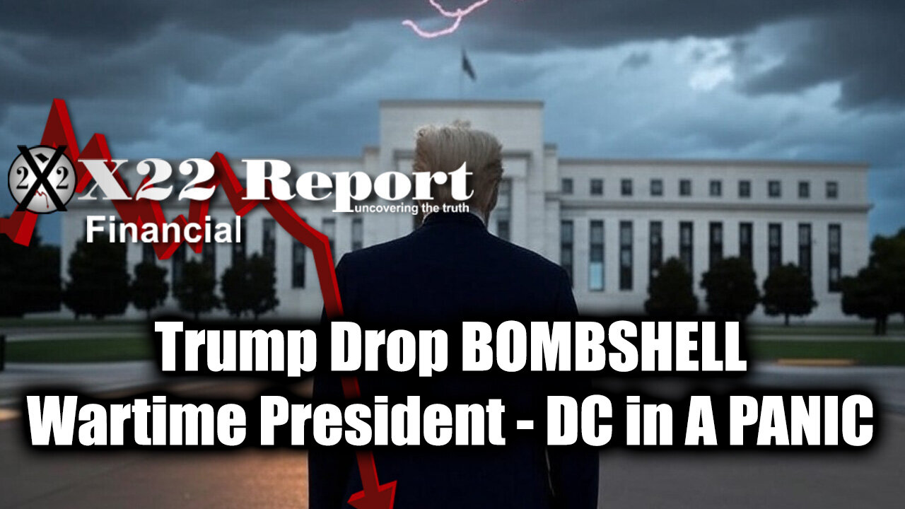 New X22 Report Feb 26 - Trump Drop BOMBSHELL, Wartime President; DC in A PANIC