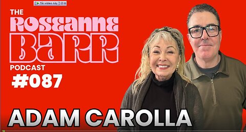 Adam Carolla! - The Roseanne Barr Podcast #87