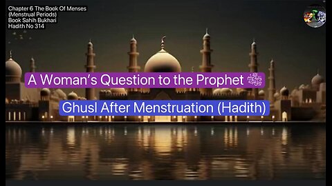❤️ A Woman’s Question to the Prophet Ghusl After Menstruation,#SahihBukhari,#Hadith314, #Volume5,❤️