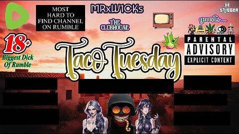 MRxW1CK's (Taco Tuesday)
