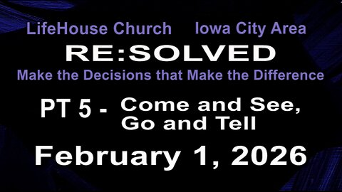LifeHouse 020126–Andy Alexander “RE:SOLVED” (PT5) Come and See, Go and Tell