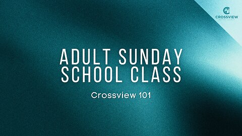 Sunday School 09/28/2025 Crossview 101 - Pastor Jeff Ayon