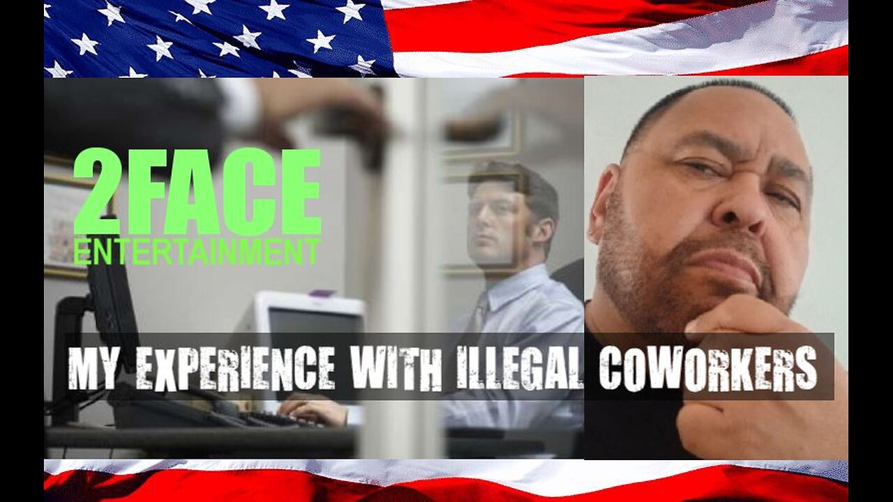 2Face Ent. Podcast - Ep. 106: MY EXPERIENCE WITH ILLEGAL COWORKERS. #illegals #jobs #hostile #racial