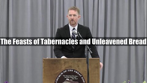 The Feasts of Tabernacles and Unleavened Bread