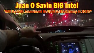 Juan O Savin Update Today Jan 8- 'Will the 14th Amendment Be Used to Block Trump in 2024.'