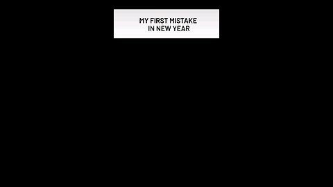 My First Mistake In New Year