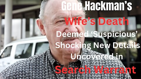 **Mystery Surrounds Gene Hackman’s Wife’s Death: Shocking New Search Warrant Details**