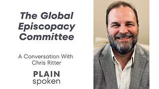 The Global Episcopacy Committee - A Conversation with Chris Ritter