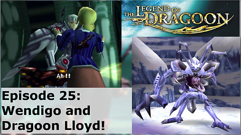 Episode 25: Wendigo and Dragoon Lloyd!