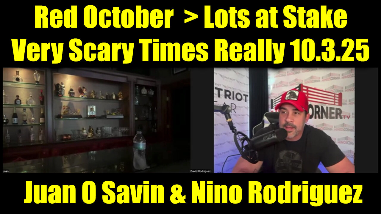 Juan O Savin & Nino Rodriguez: Red October 10.3.25 - Very Scary Times Really > Lots at Stake