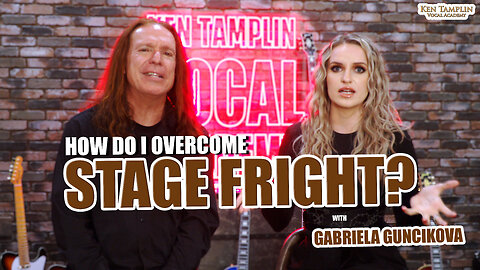 How Do I Overcome Stage Fright? - ft. Gabriela Guncikova - Ken Tamplin