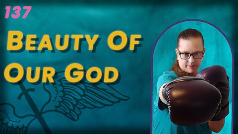 137. Beauty of Our God (BoBB)
