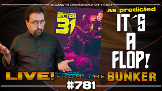 Live From The Bunker 781: STAR TREK SECTION 31 Is a Massive Failure!