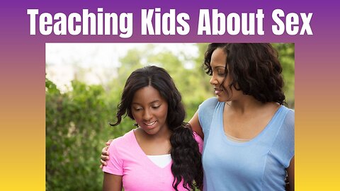 Teaching Kids About Sex