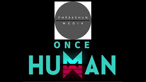 A Phrakshun of: Once Human - Prismverse's Clash ep2