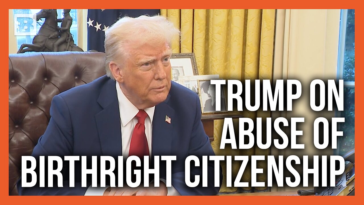 Trump: Birthright Citizenship "Wasn't Meant for the Entire World to Occupy the United States"