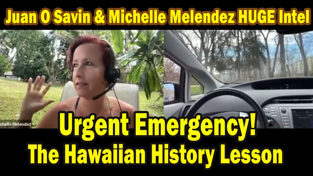 Juan O Savin & Michelle Melendez HUGE Intel 03.07.25: "Urgent Emergency! The Hawaiian History Lesson"