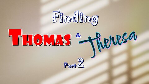 Finding Thomas & Theresa Pt 2 - The LAW & HUMOR series