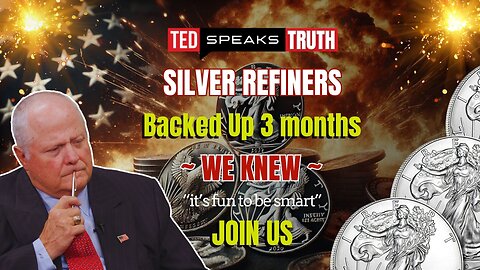 SILVER REFINERS Backed Up 3 months ~ WE KNEW ~ “it’s fun to be smart” JOIN US